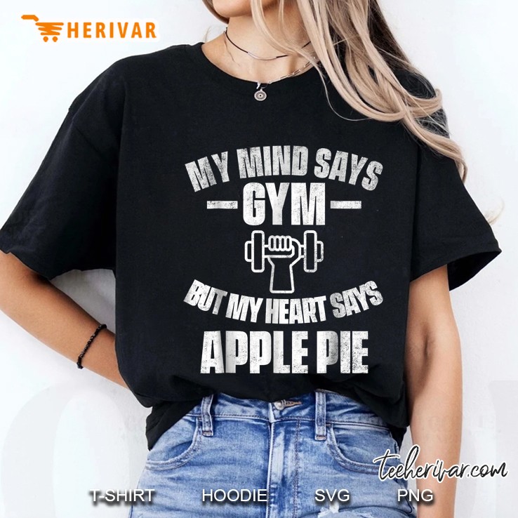 My Mind Says Gym But My Heart Says Apple Pie Ladies Tee