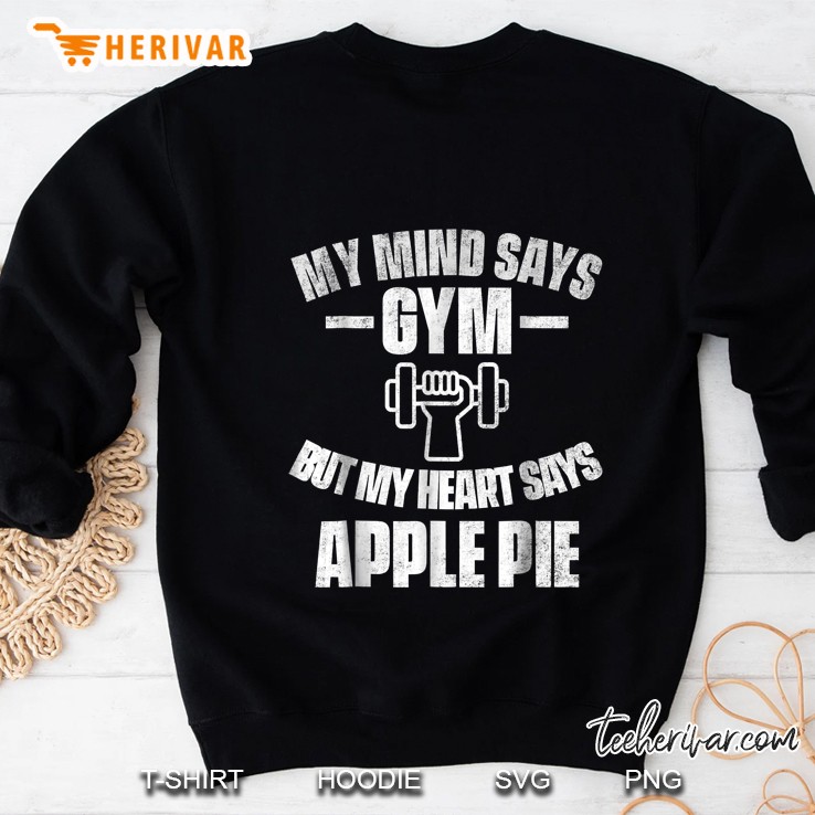My Mind Says Gym But My Heart Says Apple Pie Sweatshirt