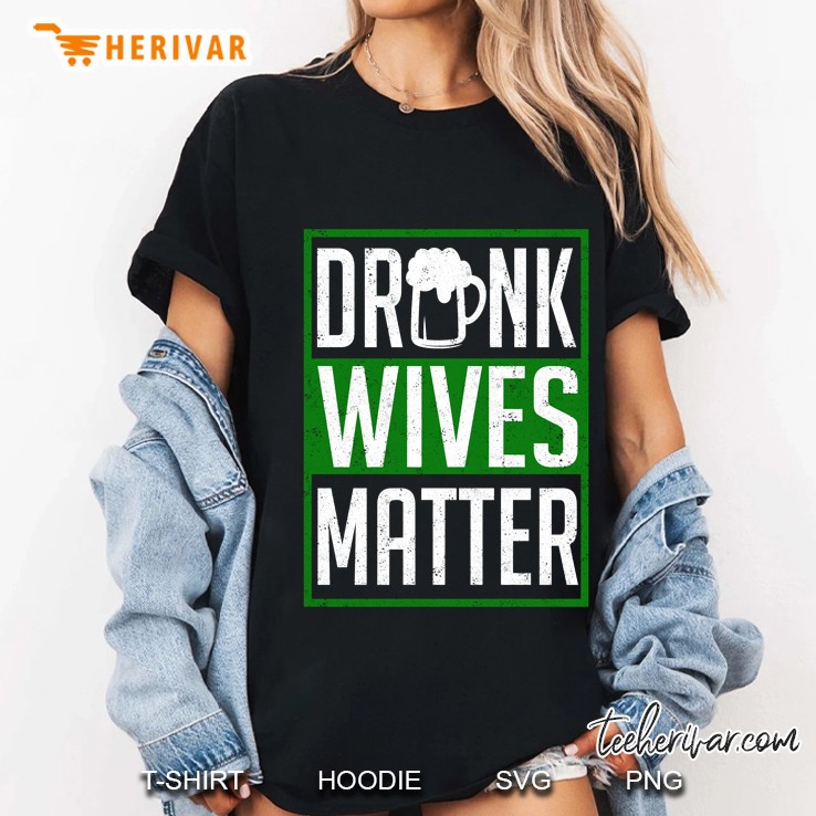 St Patricks Day Drunk Wives Matter Funny Ladies Tee