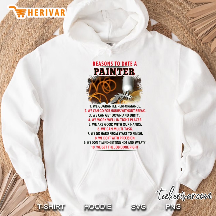 Reasons To Date A Painter 1 We Guarantee Performance 2 We Can Go For Hours Without Break Hoodie