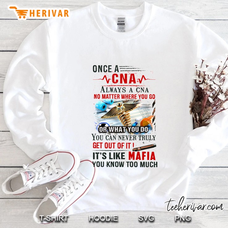 Once A CNA Always A CNA No Matter Where You Go Or What You Do Caduceus Version Sweatshirt