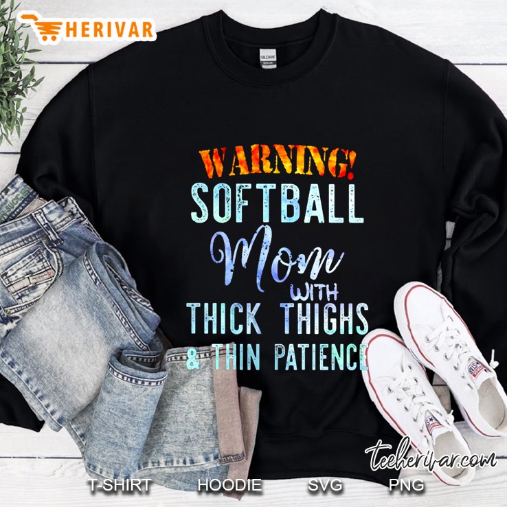 Warning Softball Mom With Thick & Thin Patience Sweatshirt