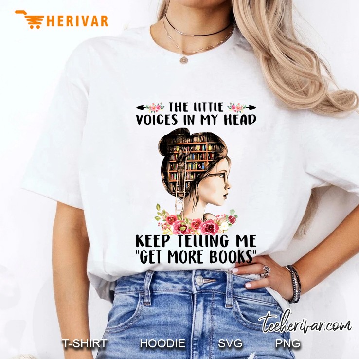 The Little Voices In My Head Keep Telling Me Get More Book Floral Girl Version Ladies Tee