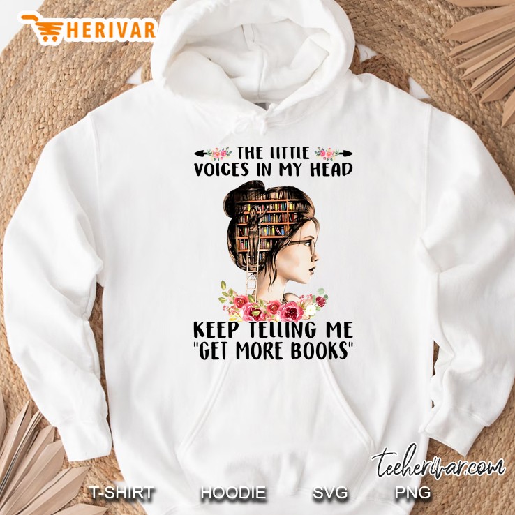 The Little Voices In My Head Keep Telling Me Get More Book Floral Girl Version Hoodie