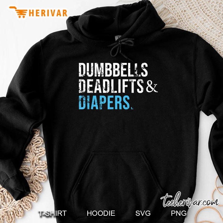 Dumbbells Deadlifts & Diapers Hoodie