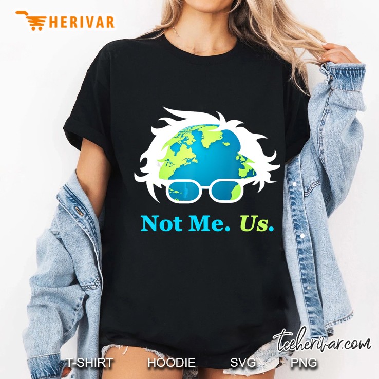 Not Me Us Bernie Sanders President Earth Day 2020 Ladies Tee