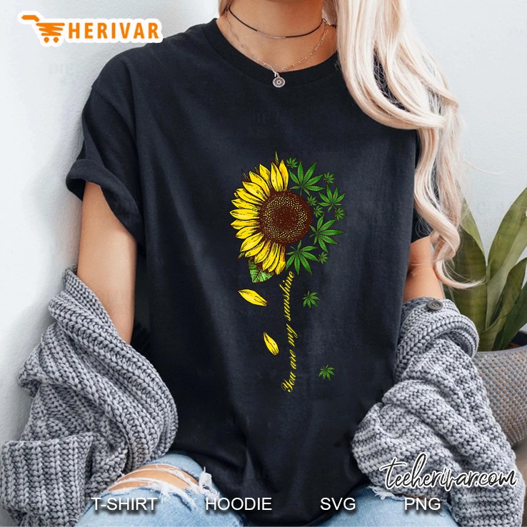 You Are My Sunshine Sunflower Weed Version2 Ladies Tee