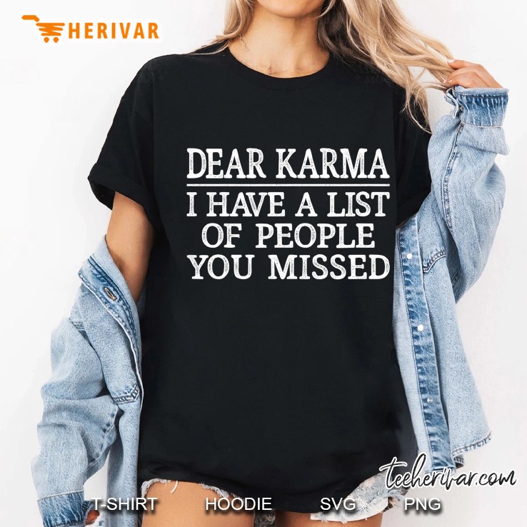 Dear Karma I Have A List Of People You Missed Ladies Tee