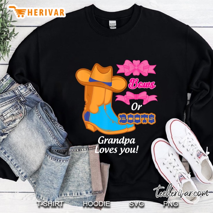 Bows Or Boots Grandpa Loves You Bows Boots And Cowboy Hat Version Sweatshirt