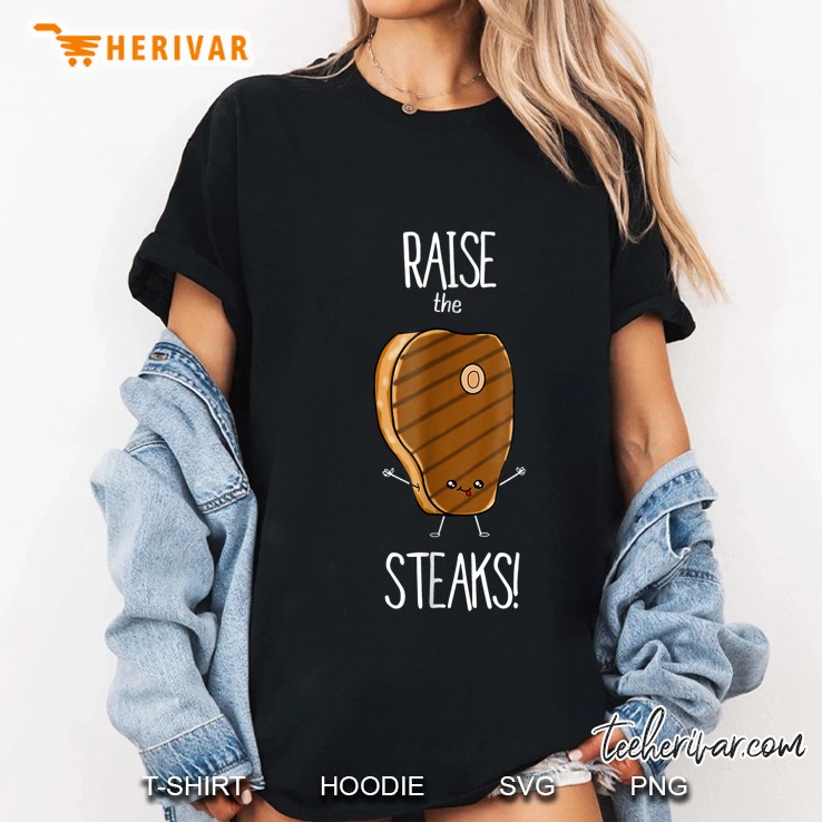 Raise The Steaks Cute Steaks Version Ladies Tee