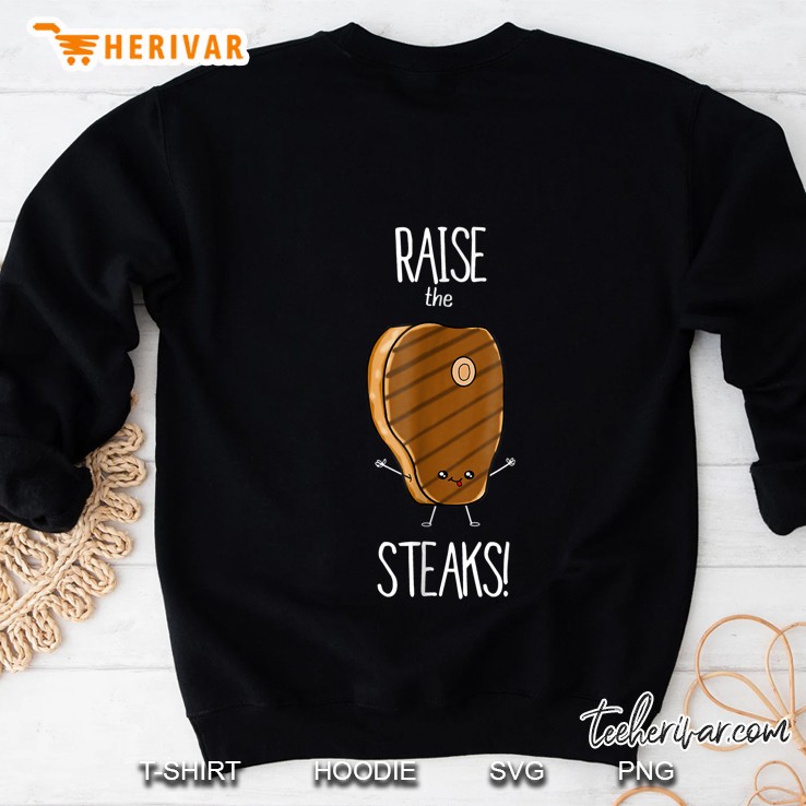 Raise The Steaks Cute Steaks Version Sweatshirt