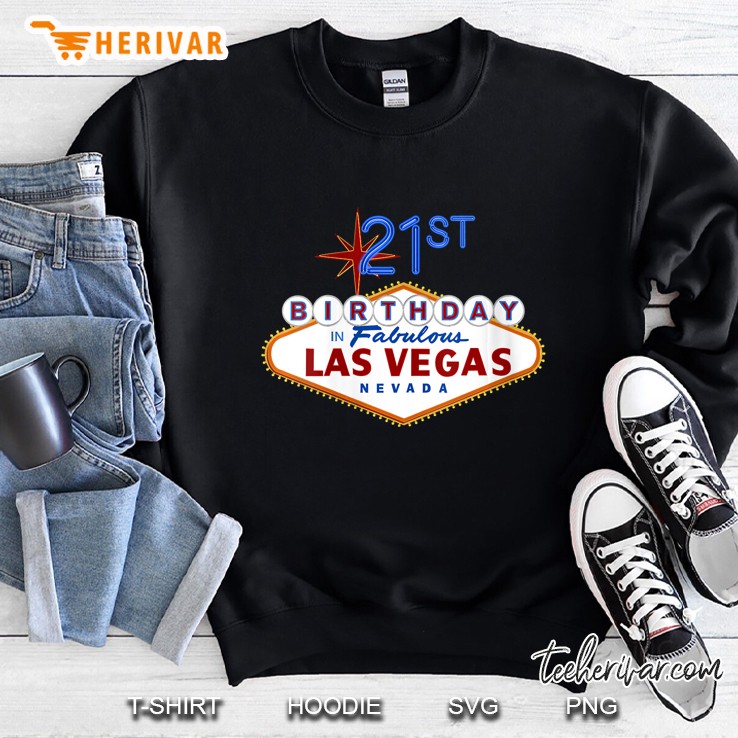 21st Birthday In Fabulous Las Vegas Nevada Sweatshirt