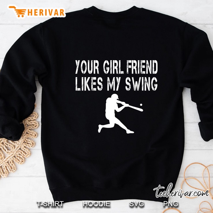 Your Girlfriend Likes My Swing Sweatshirt