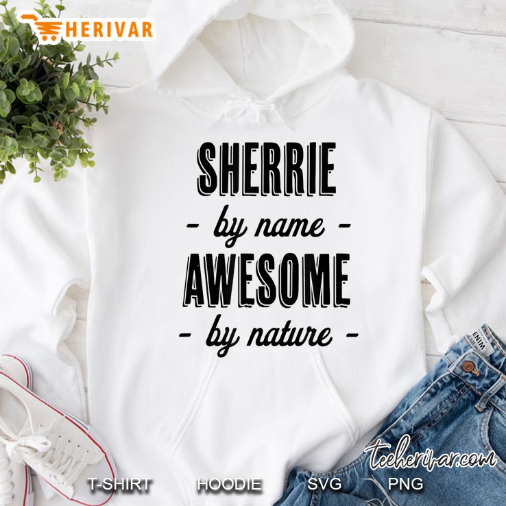 Sherrie By Name Awesome By Nature Hoodie