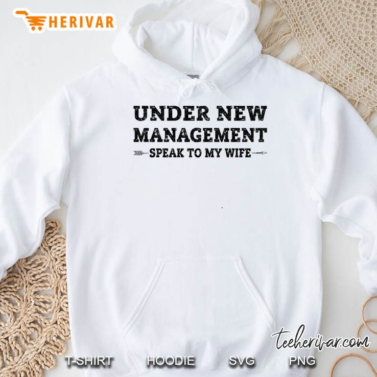 Under New Management Speak To My Wife Hoodie