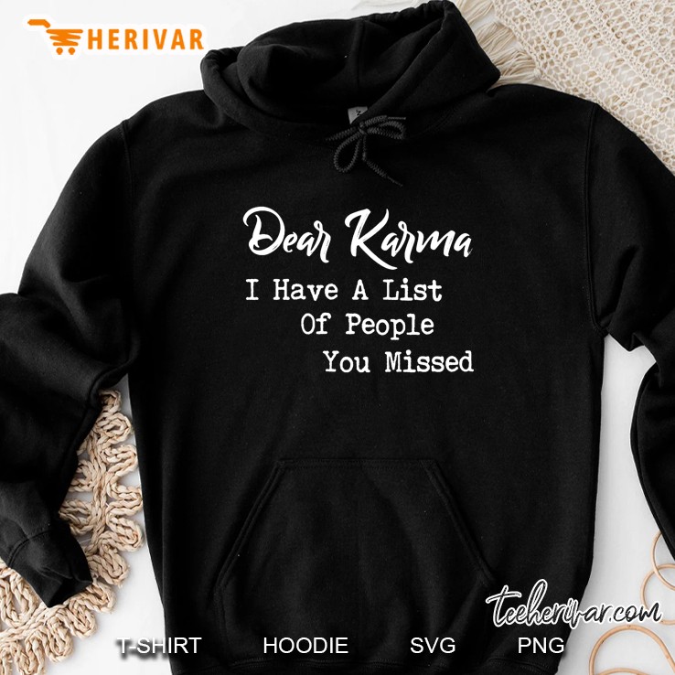 Dear Karma I Have A List Of People You Missed Hoodie