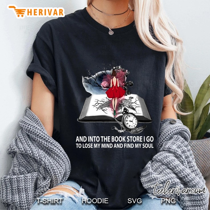 And Into The Book Store I Go To Lose My Mind And Find My Soul Ladies Tee