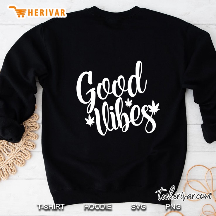 Good Vibes Cannabis Weed Stoner Sweatshirt