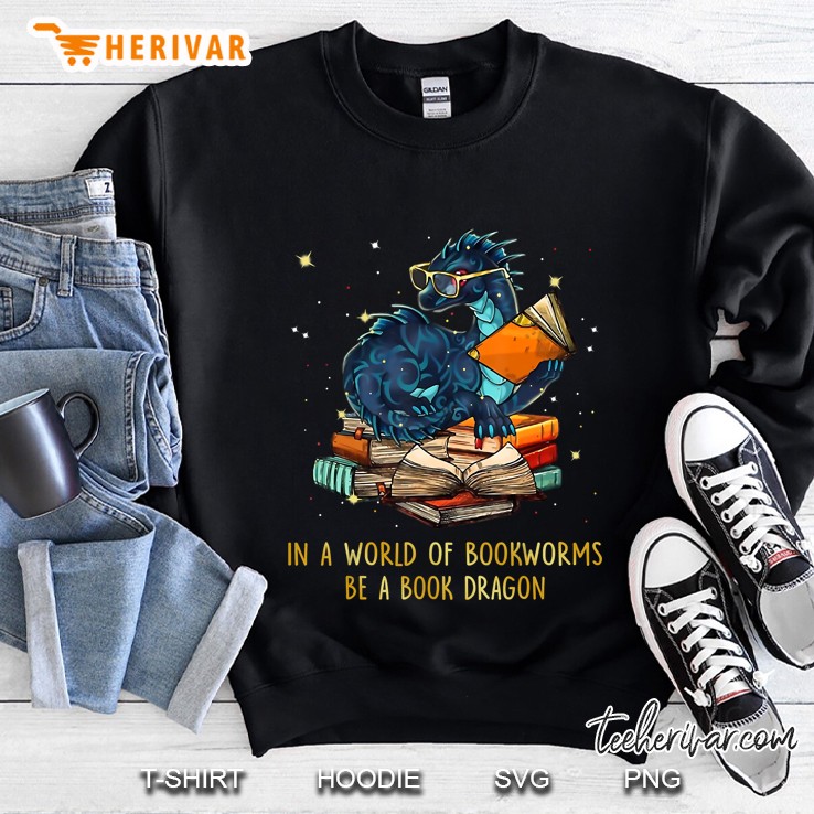 In A World Of Bookworms Be A Book Dragon Nerds Dragon Version Sweatshirt