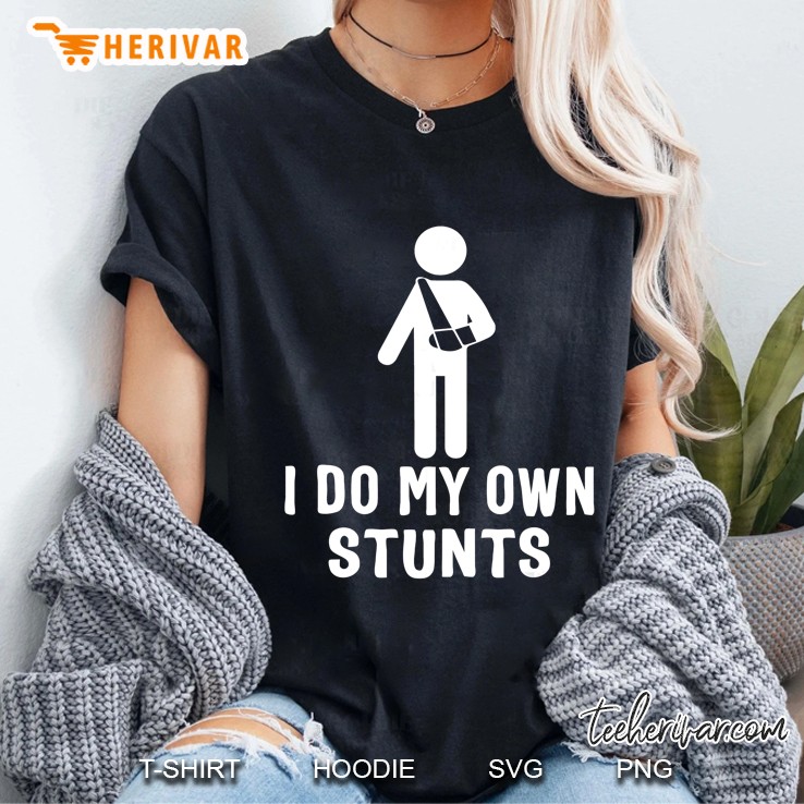 I Do My Own Stunts Broken Arm Funny Injury Ladies Tee