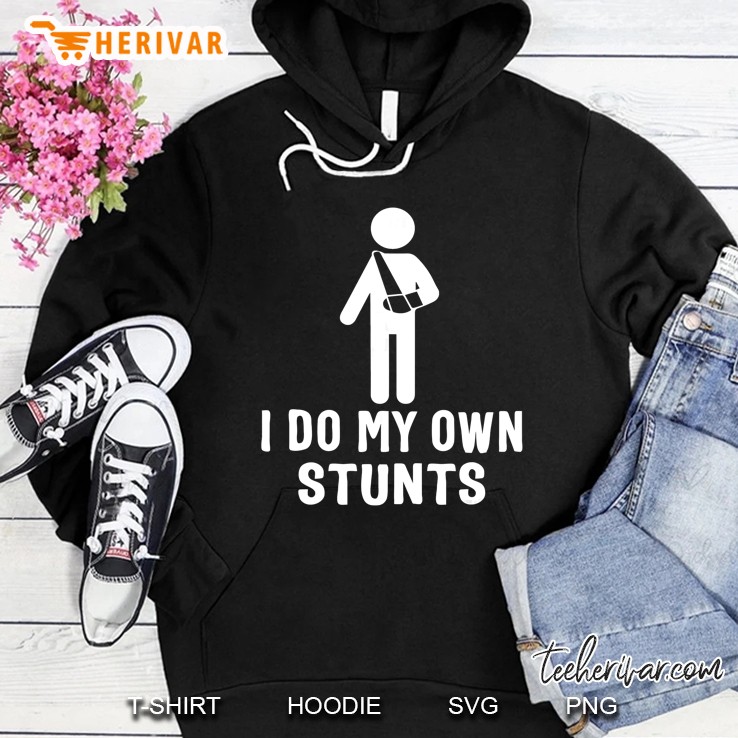 I Do My Own Stunts Broken Arm Funny Injury Hoodie