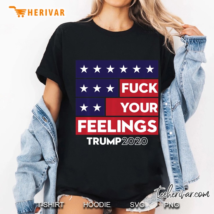 Fuck Your Feelings Trump 2020 Re-Elect Ladies Tee