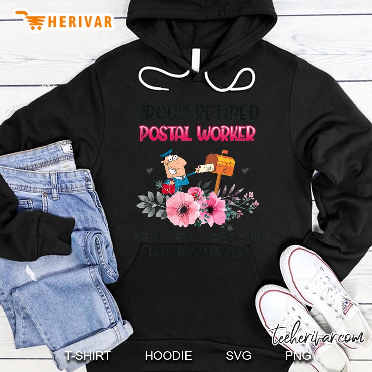 Proud Retired Postal Worker just like a regular Postal Worker Only Way Happier Floral Version Hoodie