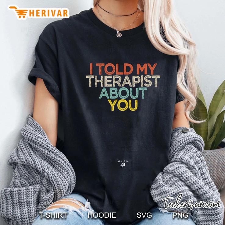I Told My Therapist About You Vintage Version Ladies Tee