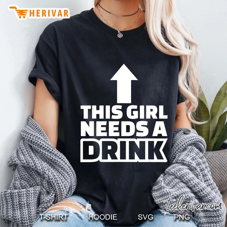 This Girl Needs A Drink Ladies Tee