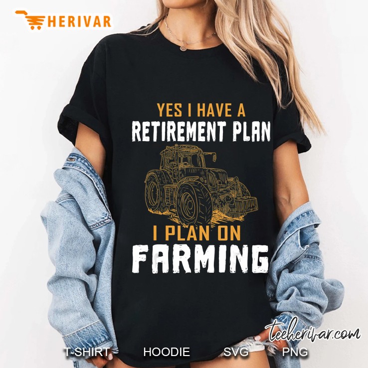 Yes I Have A Retirement Plan Farming Tractor Version Ladies Tee
