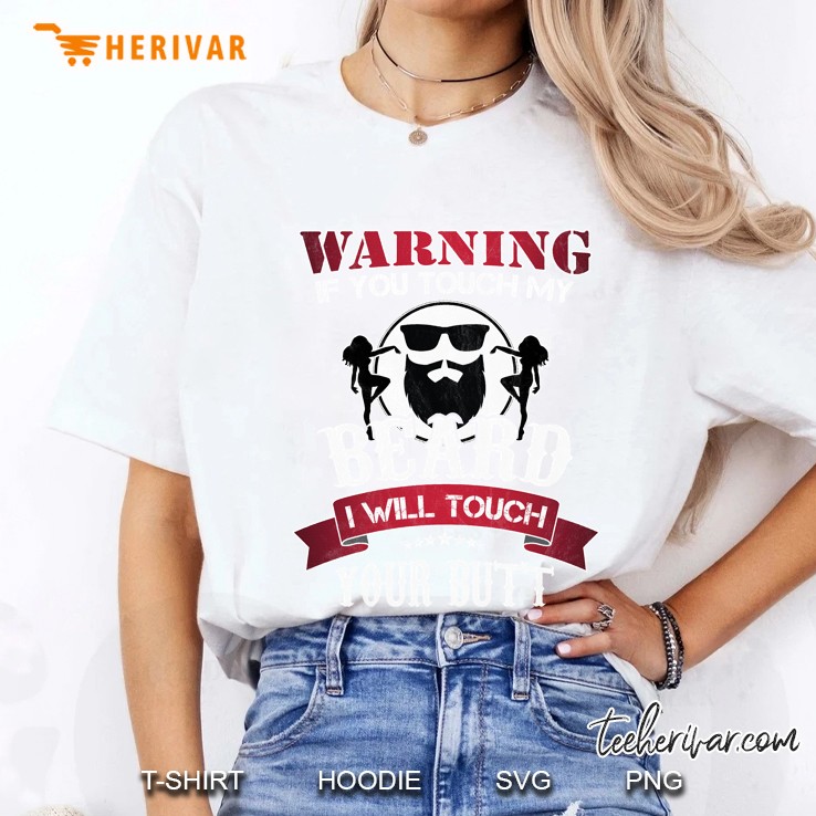 If You Touch My Beard I Will Touch Your Butt White Version Ladies Tee