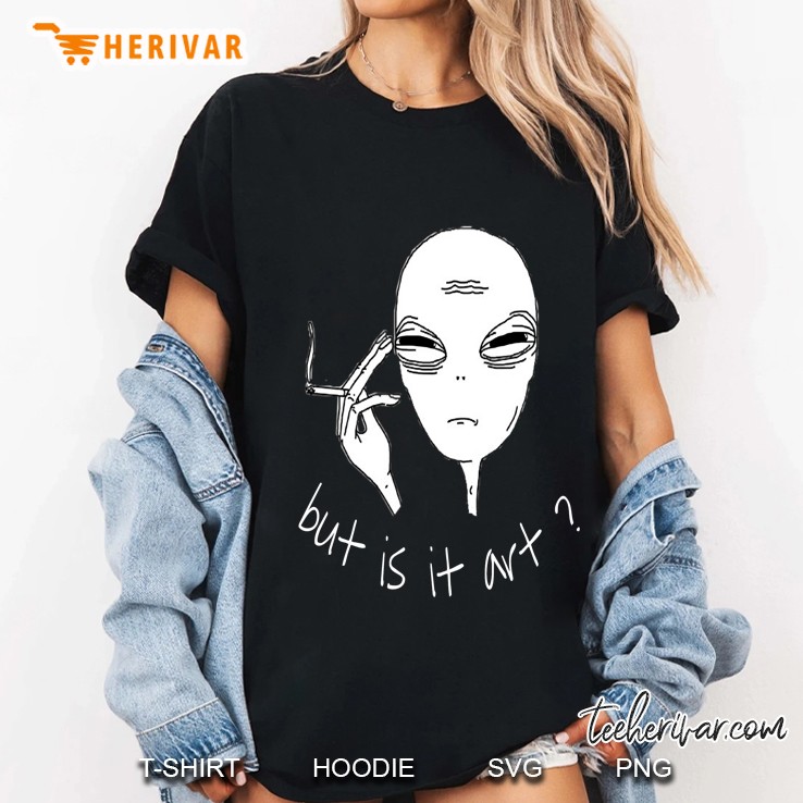 But Is It Art Alien Smoking Version 2 Ladies Tee
