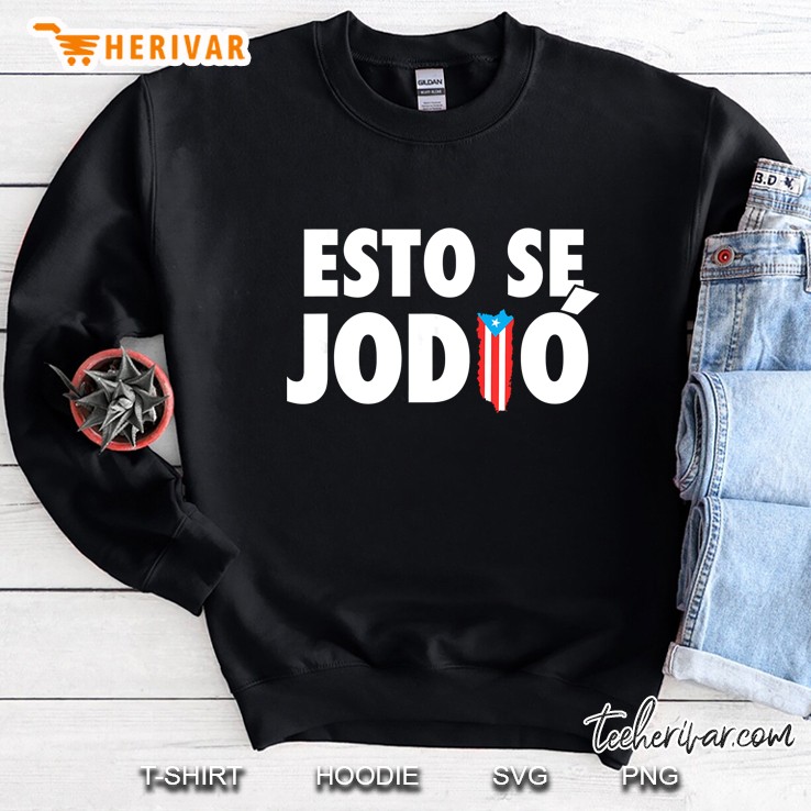 Esto Se Jodio Bandera Puerto Rico Flag Sweatshirt