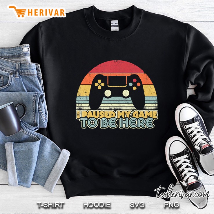 I Paused My Game To Be Here Retro Style Gamer Vintage Sweatshirt
