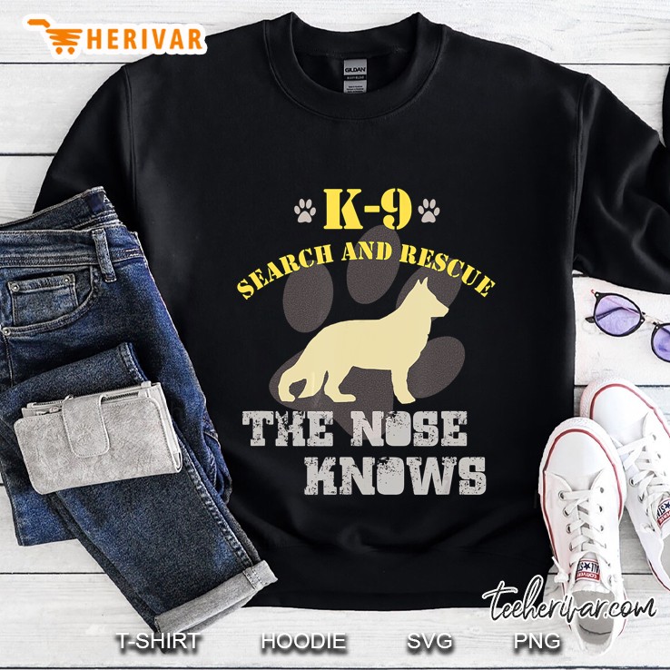 K9 Search And Rescue The Nose Knows Sweatshirt