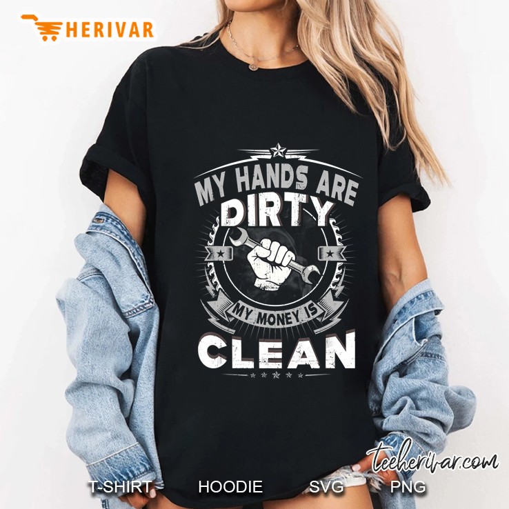 My Hands Are Dirty My Money Is Clean Mechanic Ladies Tee