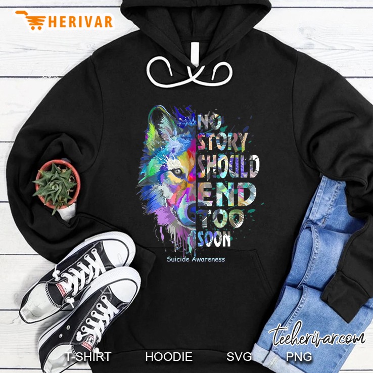 No Story Should End Too Soon Suicide Awareness Colorful Wolf Version Hoodie