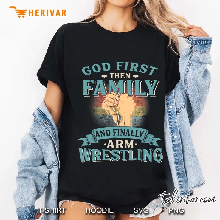 God Fisrt Then Family And Finally Arm Wrestling Vintage Version Ladies Tee