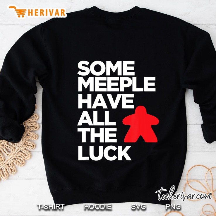 Some Meeple Have All The Luck Sweatshirt