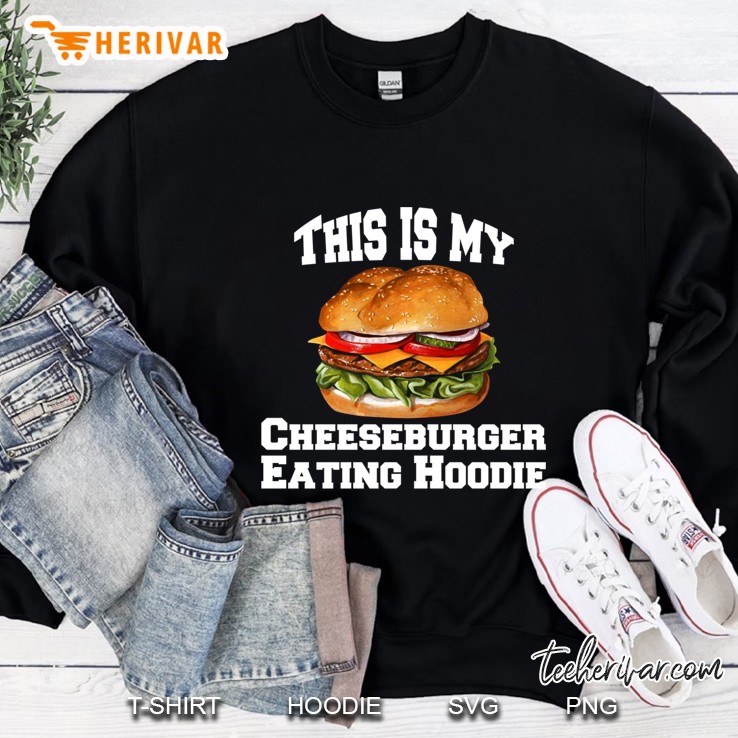 This Is My Cheeseburger Eating Hoodie Sweatshirt