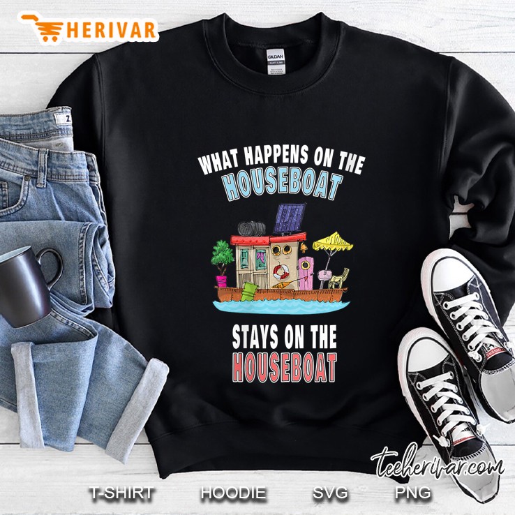What Happens On The Houseboat Sweatshirt
