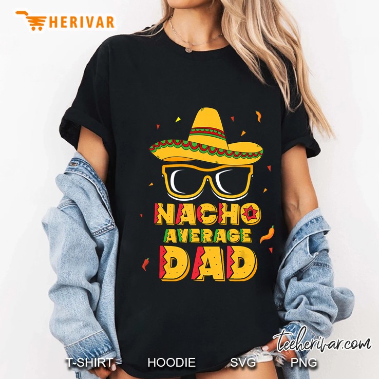 Nacho Average Dad Cinco De Mayo New Daddy To Be Ladies Tee