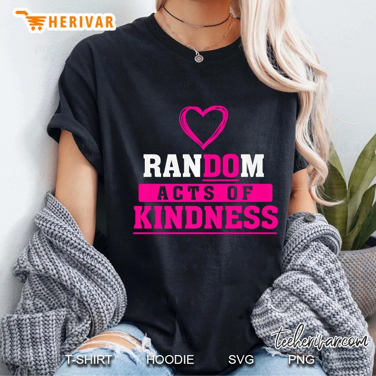 Random Acts Of Kindness Do Kindness Charity Service Ladies Tee
