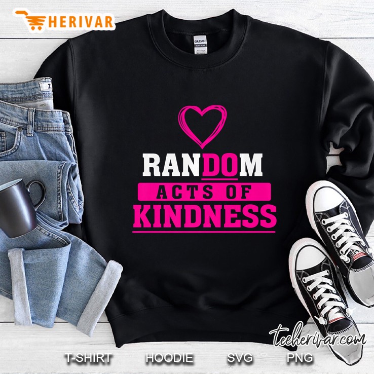 Random Acts Of Kindness Do Kindness Charity Service Sweatshirt