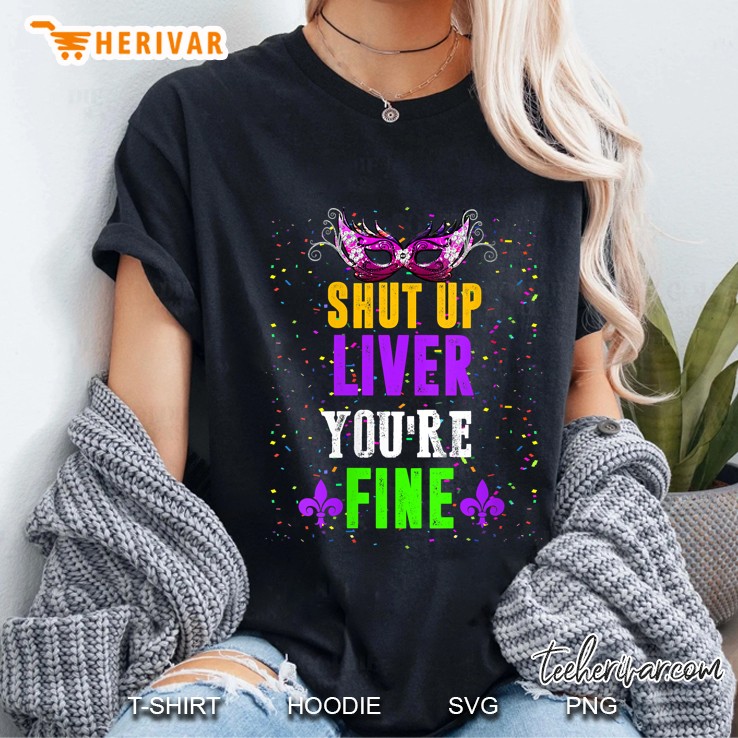 Mardi Gras Shut Up Liver You