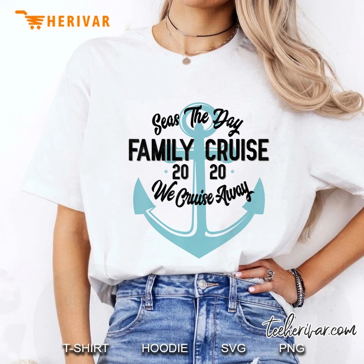 Seas The Day Family Cruise 2020 We Cruise Away Ladies Tee