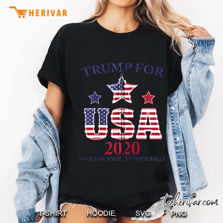 Trump For USA 2020 Vote For Someone With Balls Ladies Tee