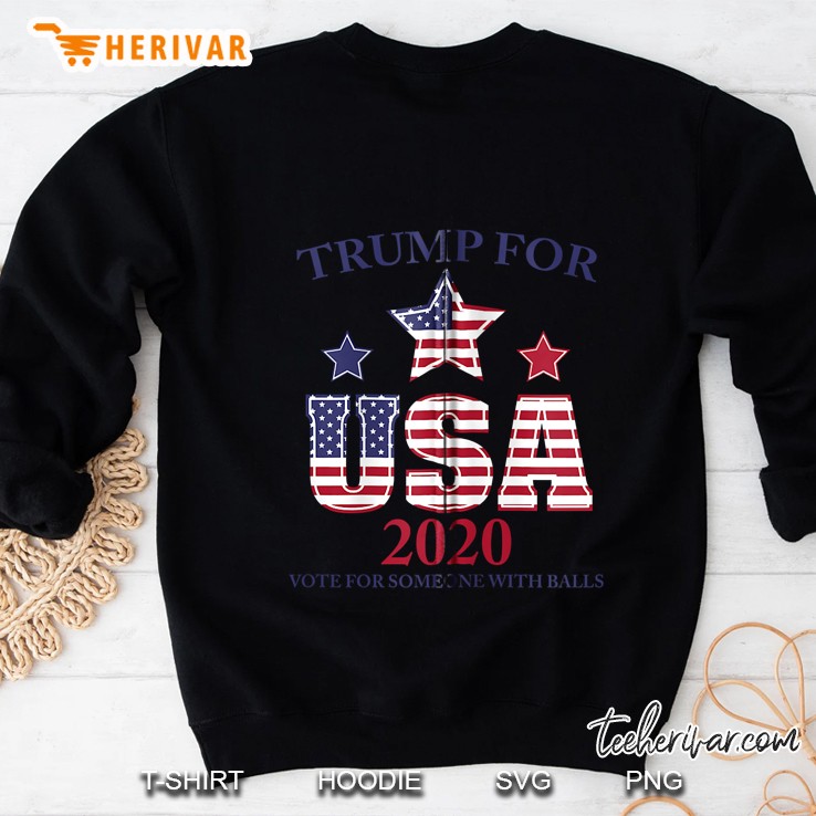 Trump For USA 2020 Vote For Someone With Balls Sweatshirt