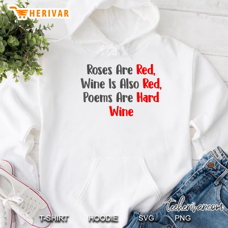 Roses Are Red Wine Is Also Red Poems Are Hard Wine Hoodie