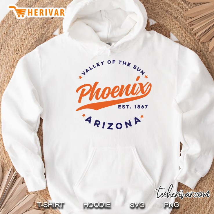 Valley Of The Sun Phoenix Est 1867 Arizona Hoodie